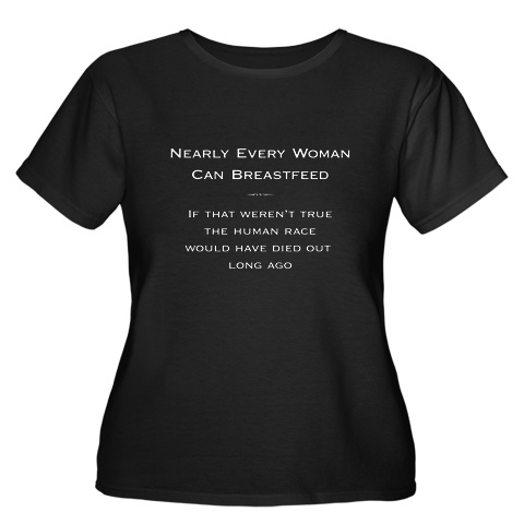 Nearly Every Woman Can Breastfeed -- If that weren't true the human race would have died out long ago